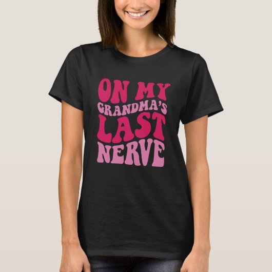 On My grandma's Last Nerve 1 T-shirt (Voorkant)