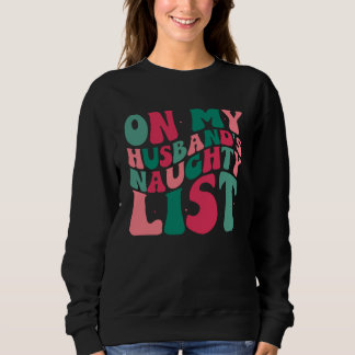 On My Husbands Naughty List Christmas Humor Trui