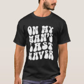 On My Man's Last Nerve T-shirt (Voorkant)