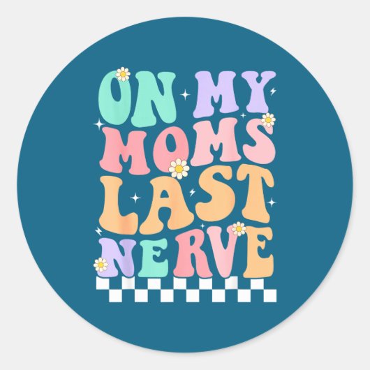 On My Moms Last Nerve Funny Groovy Quote For Kids  Ronde Sticker (Voorkant)