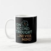 On Second Thought Never Mind, Funny Gift For Men,  Koffiemok (Links)
