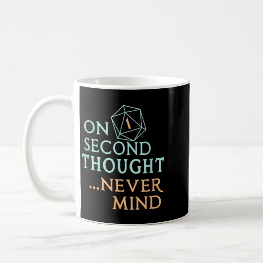 On Second Thought Never Mind, Funny Gift For Men,  Koffiemok (Links)