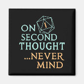 On Second Thought Never Mind, Funny Gift For Men,  Magneet (Voorkant)