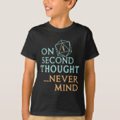 On Second Thought Never Mind, Funny Gift For Men,  T-shirt (Voorkant)