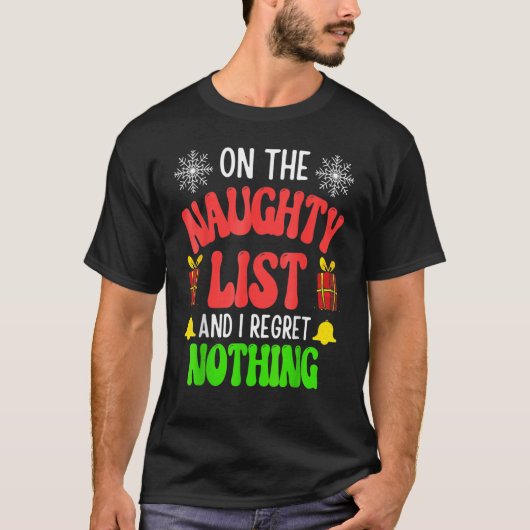 On The Naughty List And I Regret Nothing Christmas T-shirt (Voorkant)