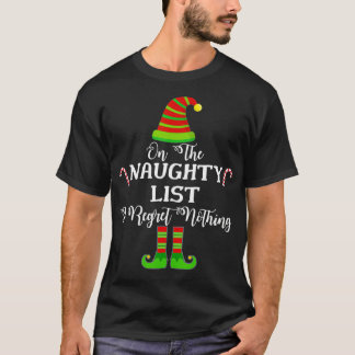 On the Naughty List and I Regret Nothing Funny Hol T-shirt