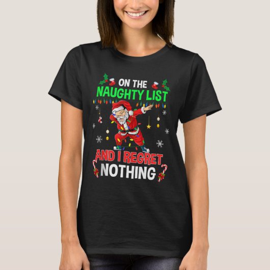 On the Naughty List and I Regret Nothing Shirt Dab (Voorkant)