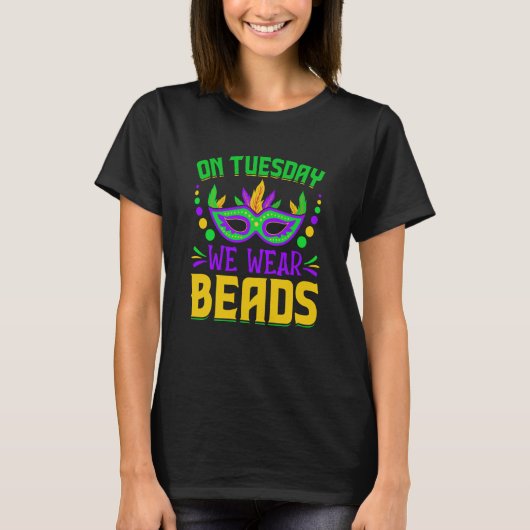 On Tuesday We Wear Beads Mardy Gras Celebrations p T-shirt (Voorkant)