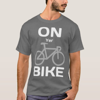 On Yer Bike T-shirt