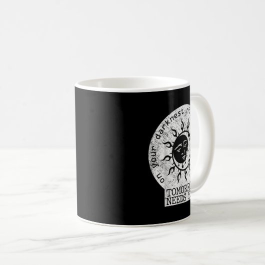 On Your Darkest Night Remember Tomorrow Needs You  Koffiemok (Voorkant rechts)