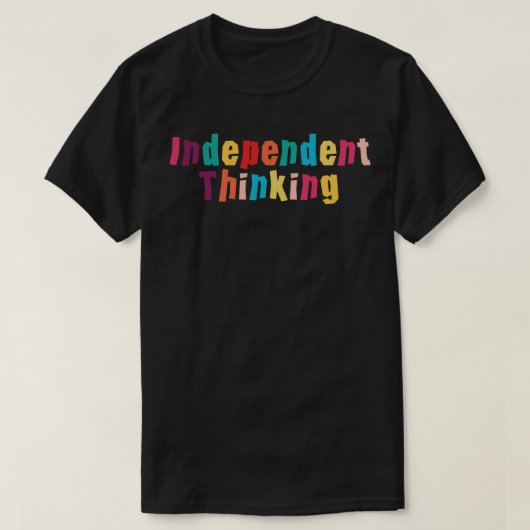 Onafhankelijk denken motivatie gezegde slogan t-shirt (Design voorkant)