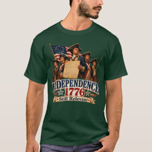 Onafhankelijkheid 1776 Nog Steeds Relevant Amerika T-shirt