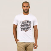 Onbegrensde ambitie, eindeloze reis t-shirt (Voorkant volledig)