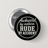 Onbeholpen van nature Onbeleefd per ongeluk Grappi Ronde Button 5,7 Cm (Voorkant /achterkant)