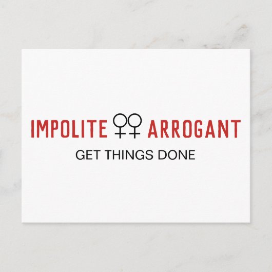 Onbeleefd arrogante vrouwen krijgen dingen gedaan briefkaart (Voorkant)