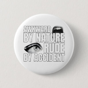 Onbeleefd door een ongeluk Sociaal onhandig grappi Ronde Button 5,7 Cm