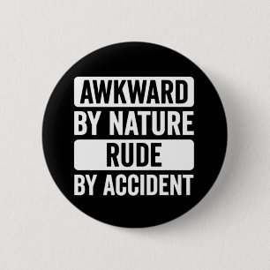 Onbeleefd door een ongeluk Sociaal onhandig grappi Ronde Button 5,7 Cm