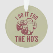 Onbeleefde Kerstman Gezicht Ik Doe Het Voor De Ho' Ornament (voorkant)