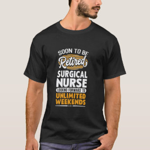 Onbeperkte Weekends Gepensioneerd Chirurgisch Verp T-shirt
