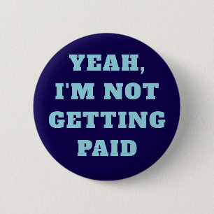 Onbetaalde demonstrant pin badge ronde button 5,7 cm