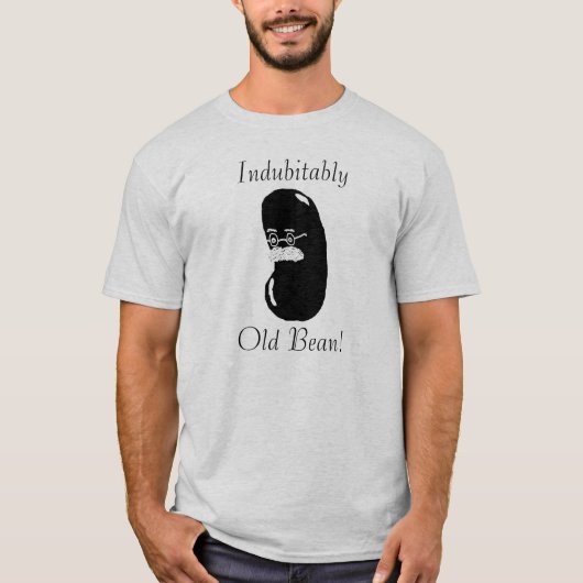Onbetwist, oude Bean! T-shirt (Voorkant)