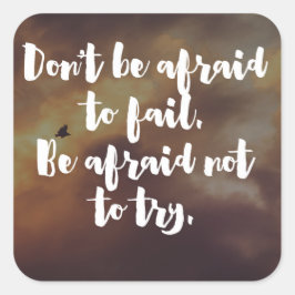 Onbevreesd om Citaat te proberen Vierkante Sticker