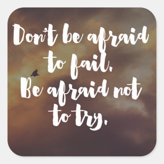 Onbevreesd om Citaat te proberen Vierkante Sticker (Voorkant)