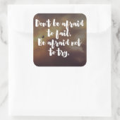 Onbevreesd om Citaat te proberen Vierkante Sticker (Tas)