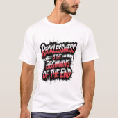 Onbezonnenheid is het begin van het einde t-shirt (Voorkant)