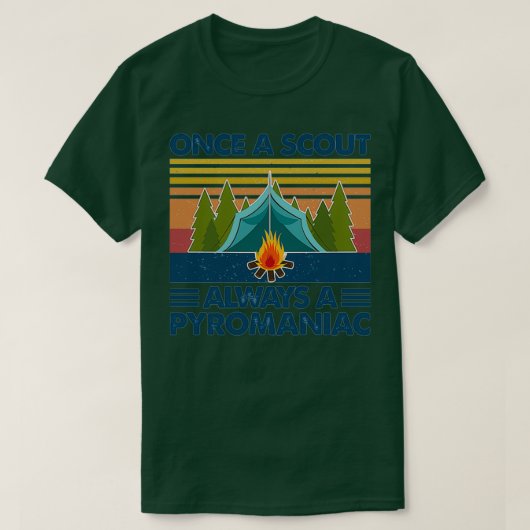 Once A Scout Always A Pyromaniac Camping Fire Camp T-shirt (Design voorkant)