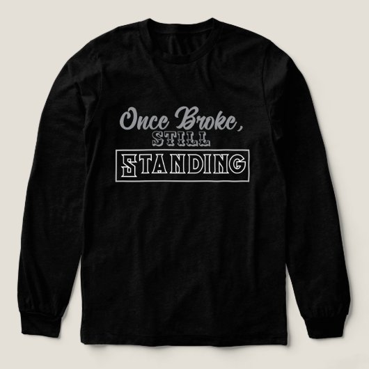 Once Broke, Still Standing Tri-Blend Shirt (Voorkant)