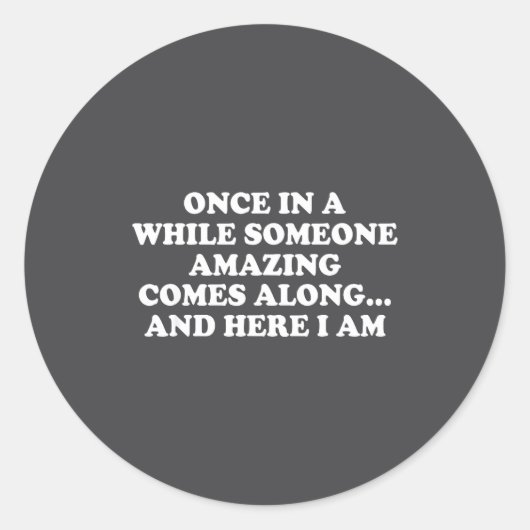 Once In A While Someone Amazing Comes Along And He Ronde Sticker (Voorkant)
