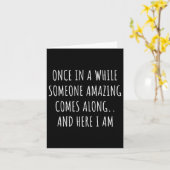 Once In A While Someone Amazing Comes Along Funny Kaart (Gele Bloem)