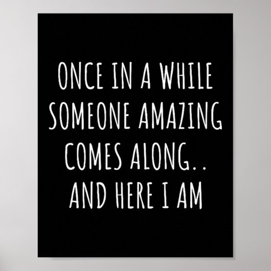 Once In A While Someone Amazing Comes Along Funny Poster (Voorkant)