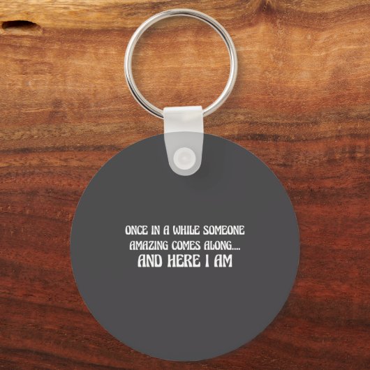 Once In While Someone Amazing Comes Along And Here Sleutelhanger (Voorkant)