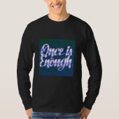 Once Is Enough | Luxury Quote T-Shirt | Self-Respe (Voorkant)