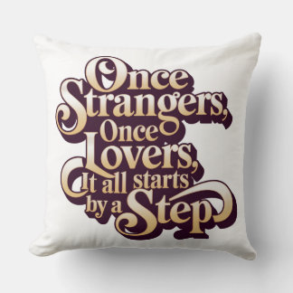 Once Strangers Lovers Step Quote  Kussen