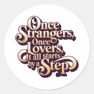 Once Strangers Lovers Step Quote  Ronde Sticker