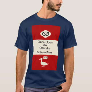 Once Upon An Oatcake StokeonTrent T-shirt