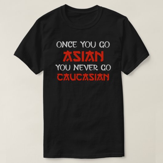 once you go Asian you never go Caucasian Essential T-shirt (Design voorkant)