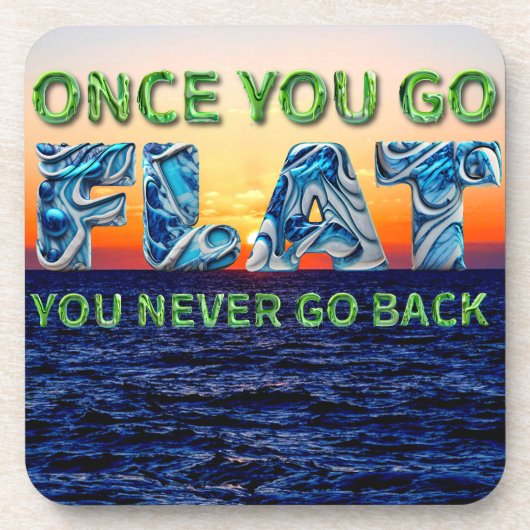 Once you go FLAT, , you never go back" coaster Bier Onderzetter (Voorkant)