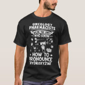 Oncologie Apothekers weten hoe ze hydroxy uitsprek T-shirt (Voorkant)