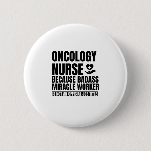 Oncologie verpleegster omdat badass mirakelwerker ronde button 5,7 cm (Voorkant)