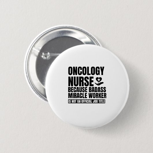 Oncologie verpleegster omdat badass mirakelwerker ronde button 5,7 cm (Voorkant /achterkant)
