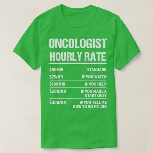 Oncoloog Uourly Rate Funny Birthday Gift T-shirt (Design voorkant)