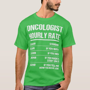 Oncoloog Uourly Rate Funny Birthday Gift T-shirt
