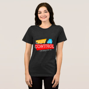 Oncontroleerbaar – Krachtige typografie Statement  Tri-Blend Shirt
