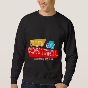 Oncontroleerbaar – Krachtige typografie Statement Trui