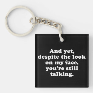 Ondanks De Blik Op Mijn Gezicht Praat Je Toch Door Sleutelhanger