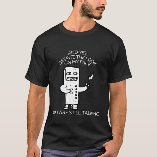 Ondanks de blik op mijn gezicht t-shirt (Voorkant)